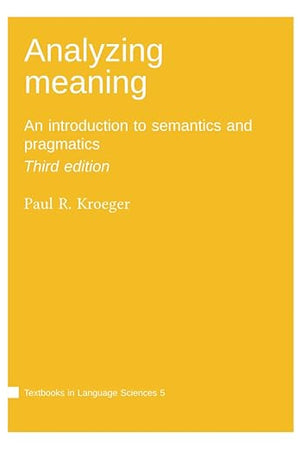 Analyzing meaning: An introduction to semantics and pragmatics