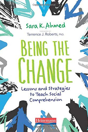 Being the Change: Lessons and Strategies to Teach Social Comprehension