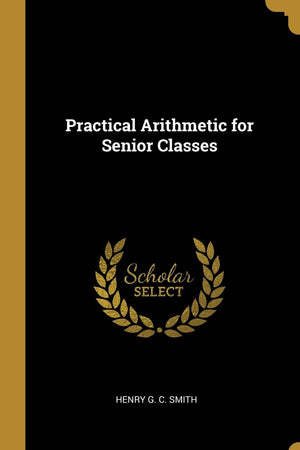 Practical Arithmetic for Senior Classes