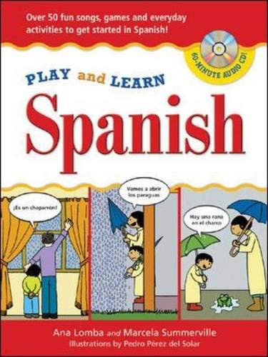 Play and Learn Spanish (Book + Audio CD): Over 50 Fun songs, games and everdyday activities to get started in Spanish