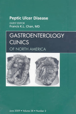 Peptic Ulcer Disease, An Issue of Gastroenterology Clinics (Volume 38-2) (The Clinics: Internal Medicine, Volume 38-2)