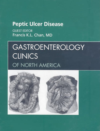 Peptic Ulcer Disease, An Issue of Gastroenterology Clinics (Volume 38-2) (The Clinics: Internal Medicine, Volume 38-2)