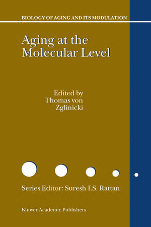 Aging at the Molecular Level (Biology of Aging and its Modulation, 1)