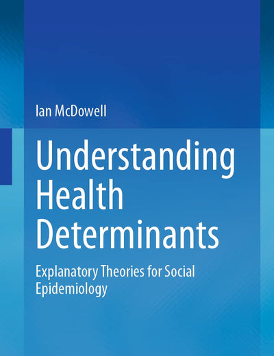 Understanding Health Determinants: Explanatory Theories for Social Epidemiology