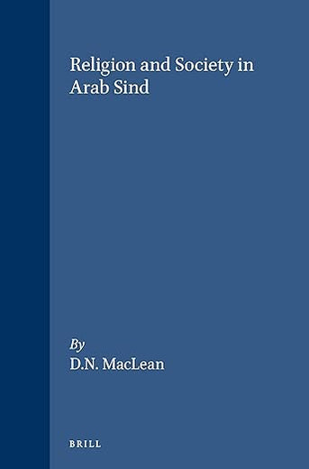 Religion and Society in Arab Sind (Monographs and Theoretical Studies in Sociology and Anthropology in Honour of Nels Anderson, 25)