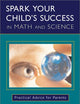 Spark Your Child's Success in Math and Science: Practical Advice for Parents