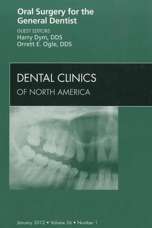 Oral Surgery for the General Dentist, An Issue of Dental Clinics (Volume 56-1) (The Clinics: Dentistry, Volume 56-1)