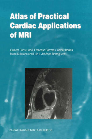 Atlas of Practical Cardiac Applications of MRI (Developments in Cardiovascular Medicine)