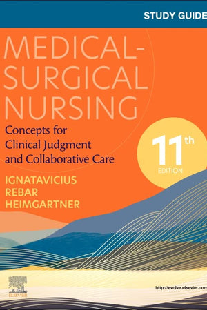 Study Guide for Medical-Surgical Nursing: Concepts for Clinical Judgment and Collaborative Care