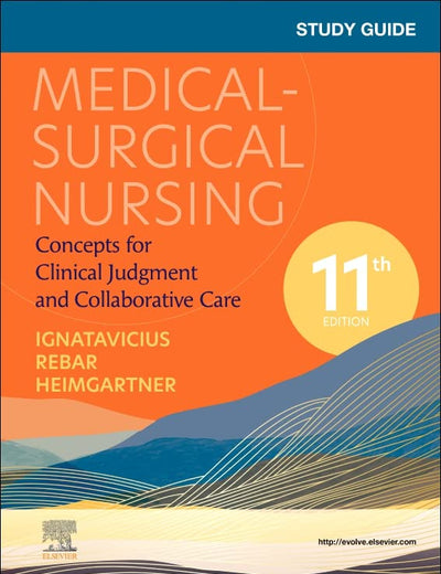 Study Guide for Medical-Surgical Nursing: Concepts for Clinical Judgment and Collaborative Care