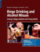 Binge Drinking and Alcohol Misuse Among College Students and Young Adults