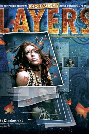 Layers: The Complete Guide to Photoshop's Most Powerful Feature