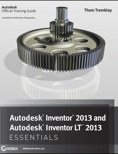 Autodesk Inventor 2013 and Autodesk Inventor LT 2013 Essentials