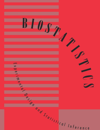 Biostatistics: Experimental Design and Statistical Inference