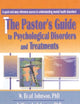 The Pastor's Guide to Psychological Disorders and Treatments