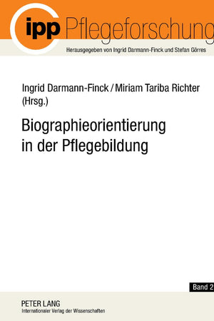 Biographieorientierung in der Pflegebildung (Pflegeforschung) (English and German Edition)