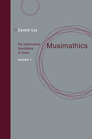 Musimathics, Volume 1: The Mathematical Foundations of Music (Mit Press)