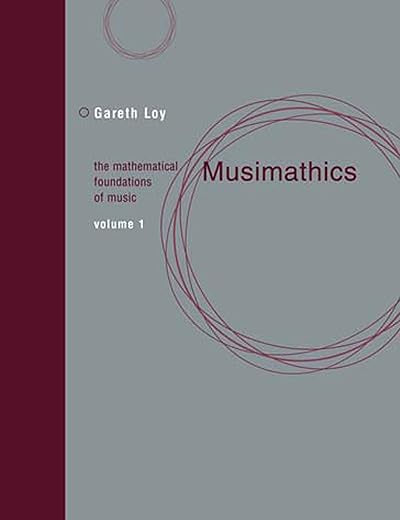 Musimathics, Volume 1: The Mathematical Foundations of Music (Mit Press)