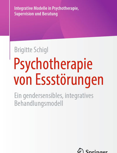 Psychotherapie von Essstörungen: Ein gendersensibles, integratives Behandlungsmodell (Integrative Modelle in Psychotherapie, Supervision und Beratung) (German Edition)