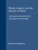 Words, Imagery, and the Mystery of Christ: A Reconstruction of Cyril of Alexandria's Christology (Vigiliae Christianae, Supplements, 55)