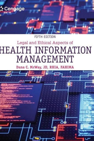 Legal and Ethical Aspects of Health Information Management (MindTap Course List)