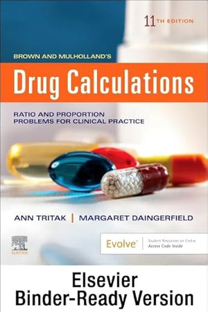 Brown and Mulholland’s Drug Calculations - Binder Ready: Process and Problems for Clinical Practice