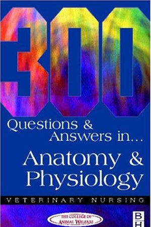 300 Questions and Answers in Anatomy and Physiology for Veterinary Nurses
