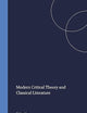 Modern Critical Theory and Classical Literature (Mnemosyne, Supplements, 130)
