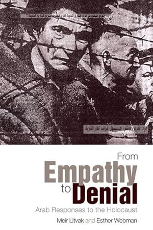 From Empathy to Denial: Arab Responses to the Holocaust
