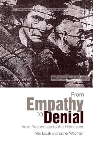 From Empathy to Denial: Arab Responses to the Holocaust