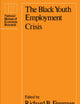 The Black Youth Employment Crisis (National Bureau of Economic Research Project Report)