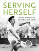 Serving Herself: The Life and Times of Althea Gibson