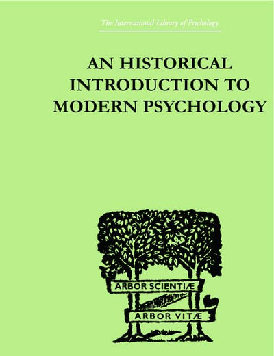 An Historical Introduction To Modern Psychology (International Library of Psychology: General Psychology, 22)