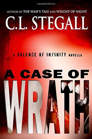 A Case of Wrath: A Valence of Infinity Novella