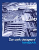 Car Park Designers' Handbook