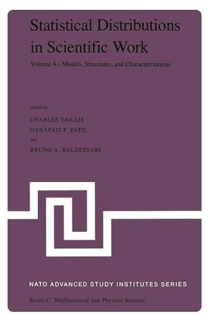 Statistical Distributions in Scientific Work: Volume 4 ― Models, Structures, and Characterizations, Proceedings of the NATO Advanced Study Institute held at the Università degli Studi di Trieste, Trieste, Italy, July 10 – August 1, 1980