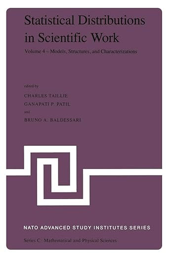 Statistical Distributions in Scientific Work: Volume 4 ― Models, Structures, and Characterizations, Proceedings of the NATO Advanced Study Institute held at the Università degli Studi di Trieste, Trieste, Italy, July 10 – August 1, 1980
