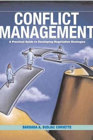 Conflict Management: A Practical Guide to Developing Negotiation Strategies
