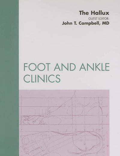 The Hallux, An Issue of Foot and Ankle Clinics (Volume 14-1) (The Clinics: Orthopedics, Volume 14-1)