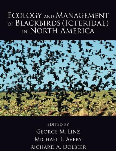 Ecology and Management of Blackbirds (Icteridae) in North America