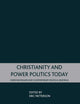 Christianity and Power Politics Today: Christian Realism and Contemporary Political Dilemmas