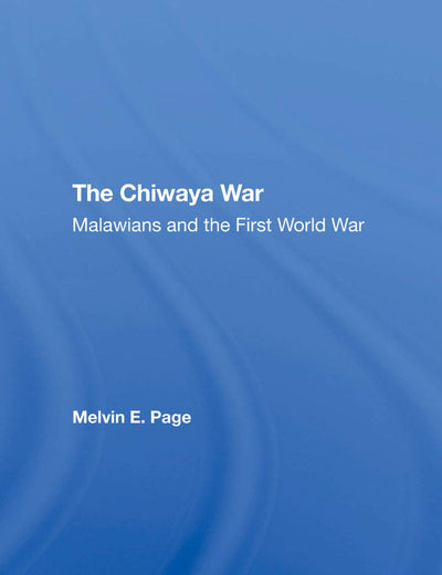 The Chiwaya War: Malawians In The First World War