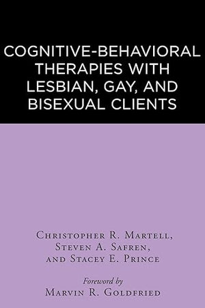 Cognitive-Behavioral Therapies with Lesbian, Gay, and Bisexual Clients