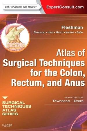 Atlas of Surgical Techniques for Colon, Rectum and Anus: (A Volume in the Surgical Techniques Atlas Series) (Expert Consult - Online and Print