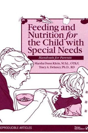 Feeding and Nutrition for the Child With Special Needs: Handouts for Parents