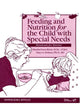 Feeding and Nutrition for the Child With Special Needs: Handouts for Parents