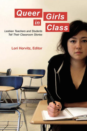 Queer Girls in Class: Lesbian Teachers and Students Tell Their Classroom Stories (Counterpoints)