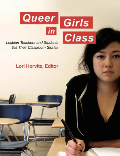 Queer Girls in Class: Lesbian Teachers and Students Tell Their Classroom Stories (Counterpoints)