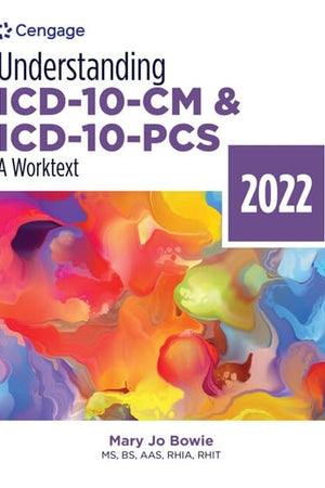Understanding ICD-10-CM and ICD-10-PCS: A Worktext, 2022 Edition (MindTap Course List)