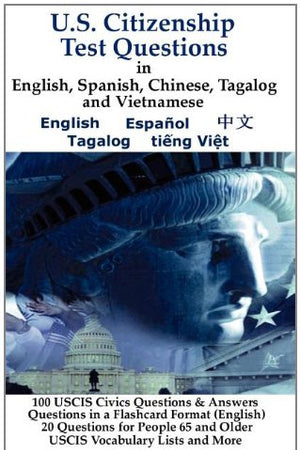 U.S. Citizenship Test Questions (Multilingual) in English, Spanish, Chinese, Tagalog and Vietnamese (Multilingual Edition)